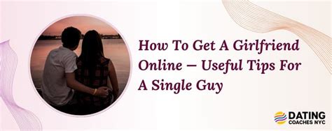 how to get a girlfriend online dating
