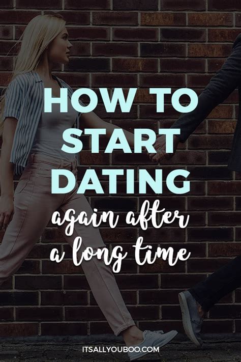 how to get the courage to start dating again