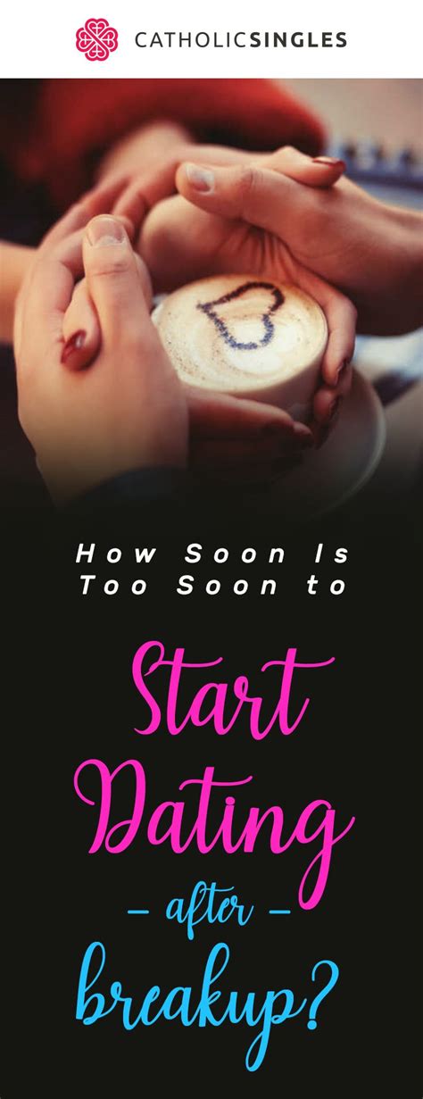when is too soon to start dating after a break up