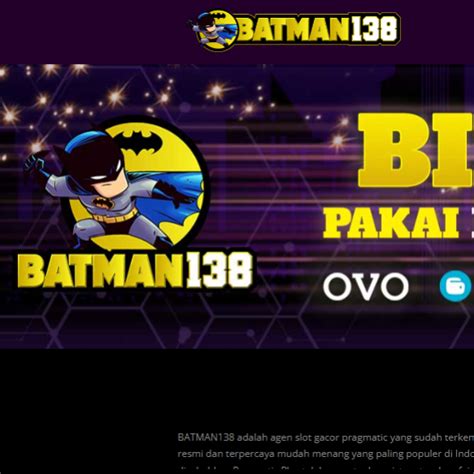 BATMAN138 Link Alternatif Slot Online Terbaik BATMAN88 Alternatif - BATMAN88 Alternatif