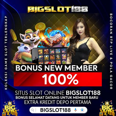 BIGSLOT188 Situs Judi Slot Rtp Tertinggi 98 Gampang BIGSLOT188 - BIGSLOT188