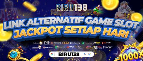 BIRU138 Link Alternatif Game Slot Jackpot Setiap Hari BIRU138 Alternatif - BIRU138 Alternatif