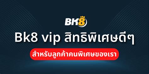 BK8 Vip BK8 Thai ห องร บรองสมาช ก BK8THAI Login - BK8THAI Login