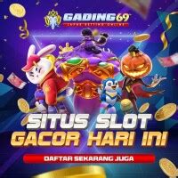 GADING69 Situs Slot Gacor Terbaik Dengan Server Thailand GADING69 Resmi - GADING69 Resmi