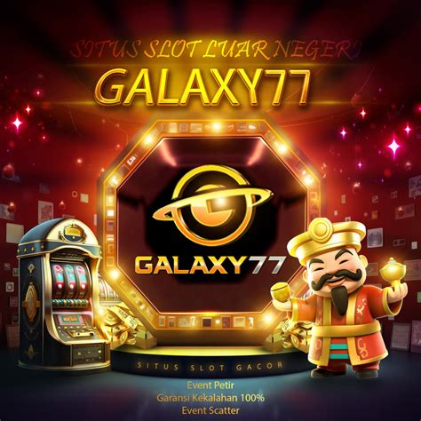 GALAXY77 Situs Slot Online Gacor SLOT77 Luar Negeri GALAXY77 - GALAXY77