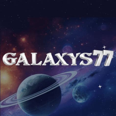 GALAXYS77 Your Best Entertainment Experience GALAXY77 - GALAXY77