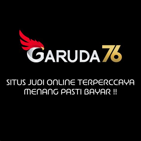 GARUDA76 Situs Judi Online Terbaik Dan Terpercaya GARUDA76 Login - GARUDA76 Login