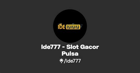 IDE777 Slot Gacor Pulsa Linktree IDE777 - IDE777