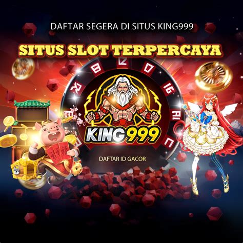 KING999 Slot Online Kualitas Terbaik Se Asia KING999 - KING999