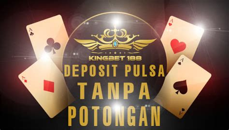 KINGBET188 Situs Judi Online Deposit Pulsa Tanpa Potongan KINGBET188 - KINGBET188