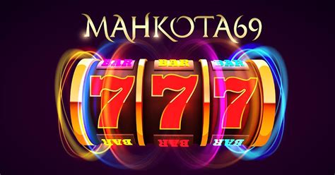 MAHKOTA69 Situs Link Slot Online Resmi Tergacor Terpercaya MAHKOTA69 Slot - MAHKOTA69 Slot