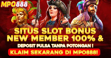 MPO888 Situs Slot Bonus New Member 100 Persen MPO888 Slot - MPO888 Slot