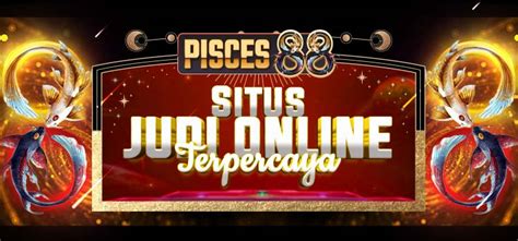 PISCES88 Situs Judi Online Link Altrnatif Agen Slot Judi PISCES88 Online - Judi PISCES88 Online