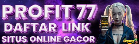 PROFIT77 Website Situs Game Online Terbaik Dan Sudah PROFIT77 Login - PROFIT77 Login