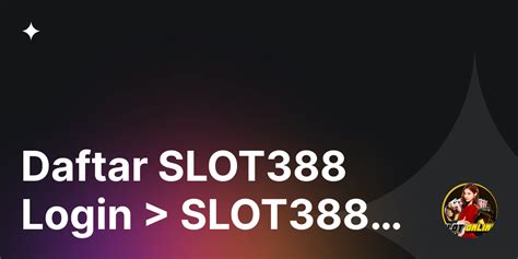 SLOT388 Gt Gt Daftar Situs Slot 388 Gacor SLOT388 - SLOT388
