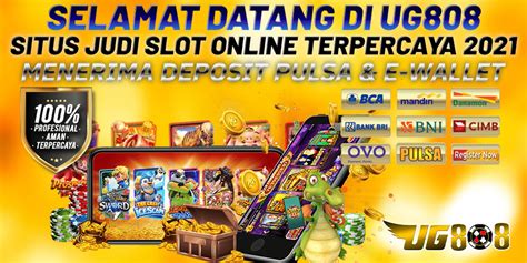 UG808 Situs Slot Online Terpercaya Depo Pulsa Indonesia UGDEWA88 - UGDEWA88