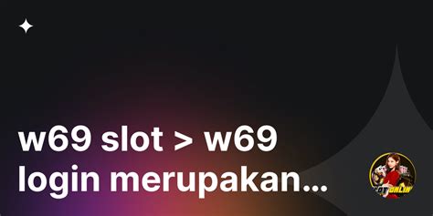 W69 Slot Indonesia Daftar Link Alternatif Dan Login Luckybet Alternatif - Luckybet Alternatif