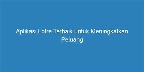 Aplikasi Pasang Lotre Solusi Praktis Untuk Menang Lotre Pasanglotre - Pasanglotre