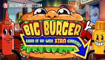 Big Burger Load It Up With Xtra Cheese Slot Big - Slot Big