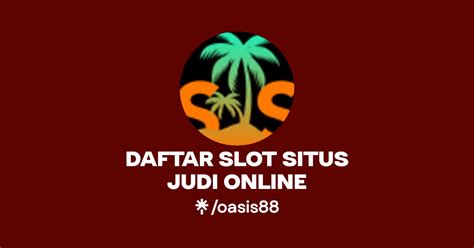 Daftar Slot Situs Judi Online Linktree Judi OASIS88 Online - Judi OASIS88 Online