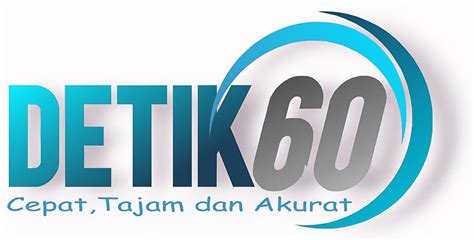 Detik 60 Cepat Tajam Dan Akurat DETIK365 - DETIK365