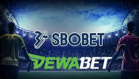 Dewabet Agen Bola Online Asia Terpercaya Dewabet Resmi - Dewabet Resmi