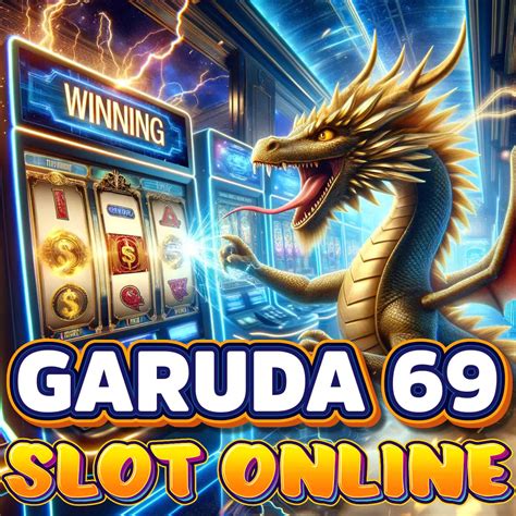 Home GARUDA69 Slot - GARUDA69 Slot