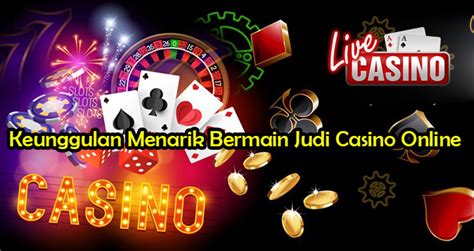 Keuntungan Amp Keunggulan Bermain Judi Casino Live Online Judi SLOTER88 Online - Judi SLOTER88 Online