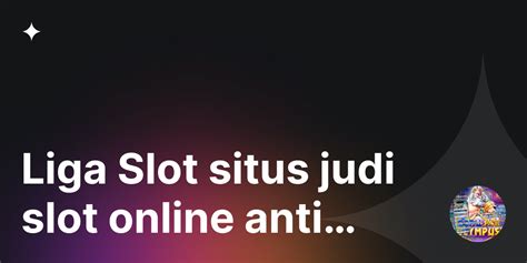 Ligaslot Judi Slot Online Ligaslot Slot - Ligaslot Slot