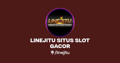 Linejitu Situs Slot Gacor Linktree Linejitu - Linejitu