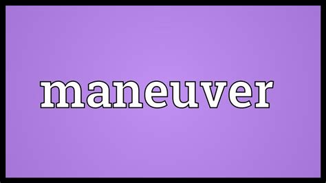 Maneuver Definition Meaning Amp Synonyms Vocabulary Com MANUVER88 - MANUVER88