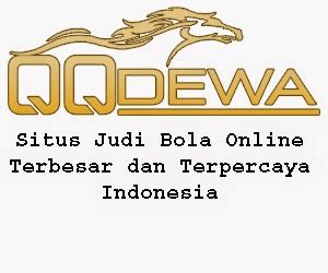 Qqdewa Situs Judi Bola Terbesar Dan Judi Slot Qqdewa Slot - Qqdewa Slot