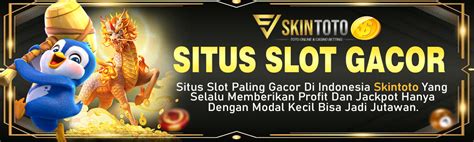 Skintoto Agen Judi Slot Online Dengan Bocoran Rtp Linitoto Rtp - Linitoto Rtp