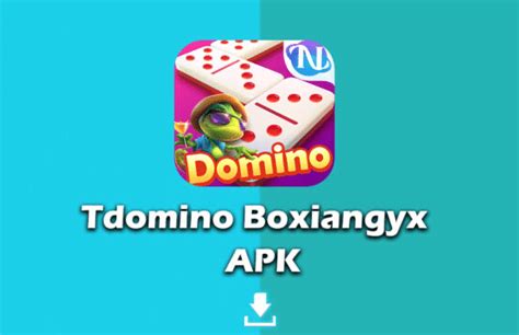 Tdomino Boxiangyx Apk 4 Link Download Dan Daftar Tdomino Boxiangyx - Tdomino.boxiangyx