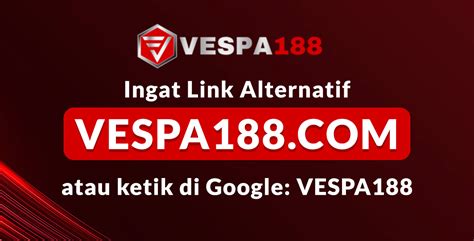 Vespa 888 Slot VESPA188 Alternatif - VESPA188 Alternatif