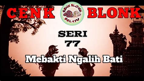 Wayang Cenk Blonk Seri 77 Mebakti Ngalih Bati WAYANG77 - WAYANG77