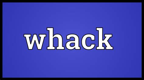 Whack Definition Amp Meaning Merriam Webster Whacked - Whacked