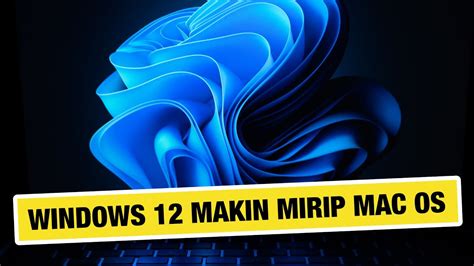 Windows 12 Fitur Baru Tampilan Spesifikasi Minimum Dll WIN1221 - WIN1221