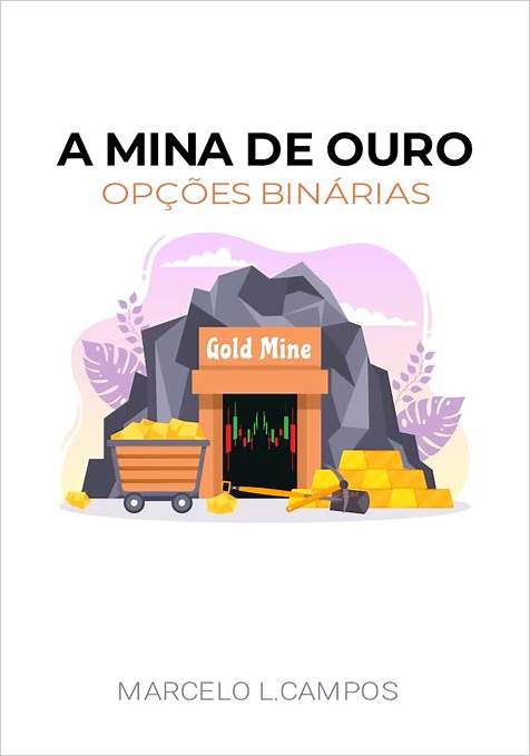 Desbloqueie o Poder da Mina de Ouro em Opções Binárias: Um Guia Completo para Investidores Brasileiros