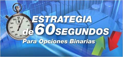 Descubra la Super Estrategia 60 Segundos Opciones Binarias: Guía Completa para Ganar Dinero en el Mercado de Opciones Binarias