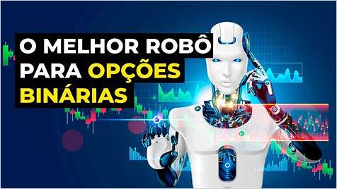 O Robô para Opções Binárias 2024: A Melhor Opção para Seu Investimento - Guia Completo para Investidores Brasileiros