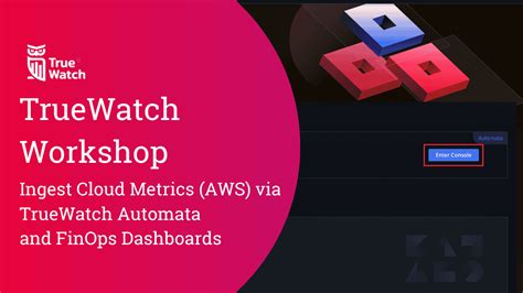 TrueWatch Workshop: Ingest Cloud Metrics (AWS) via TrueWatch Automata ... 