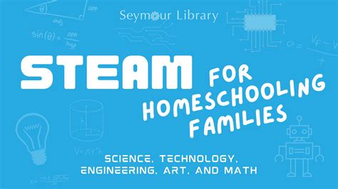 STEAM For Homeschooling Families Seymour Library