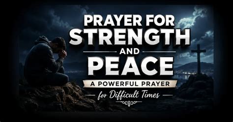 Prayer for Strength and Peace: A Heartfelt Prayer for Difficult Times ...