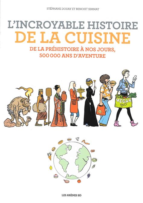 Incroyable histoire L Arènes 8 L Incroyable Histoire de la cuisine