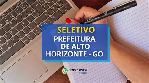 Seletivo Prefeitura De Alto Horizonte Go Abre Mais De Vagas