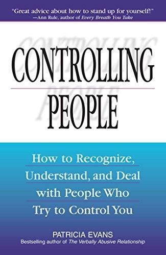 Controlling People: How to Recognize, Understand, and Deal with People ...