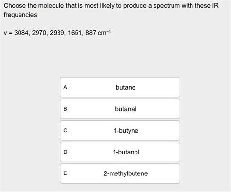 Solved Choose The Molecule That Is Most Likely To Produce Chegg