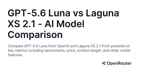 gpt  luna  laguna xs  ai model comparison openrouter