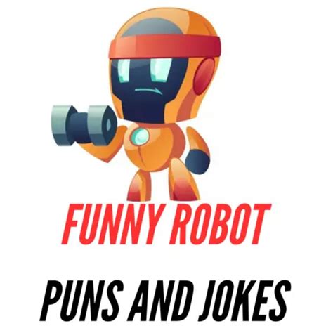 Funny Robot Puns And Jokes Robo Laughs Puns Funny Puns